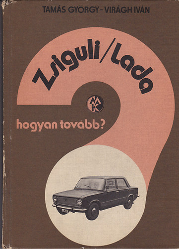 Tam�s Gy�rgy-Vir�gh Iv�n - Zsiguli/Lada (Hogyan tov�bb?)