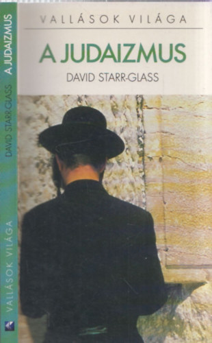 David Starr-Glass - A judaizmus (Vallások Világa)