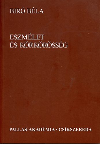 Bíró Béla - Eszmélet és körkörösség