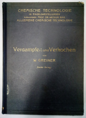 W. Greiner - Verdampfen und Verkochen -  unter besonderer ber�cksichtigung der Zuckerfabrikation