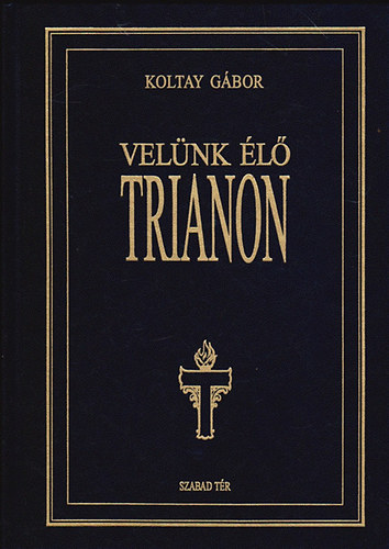 Koltay Gábor - Velünk élő Trianon (Egy film története)