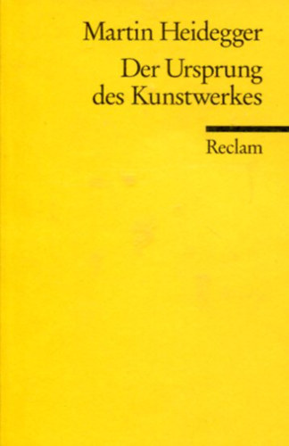 Martin Heidegger - Der Ursprung des Kunstwerkes