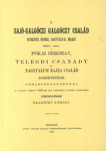 Galg�czy K�roly - A saj�-galg�czi Galg�czy csal�d munk�csi, ecsegi, nagyt�lyai, bilkei n�gy �ga