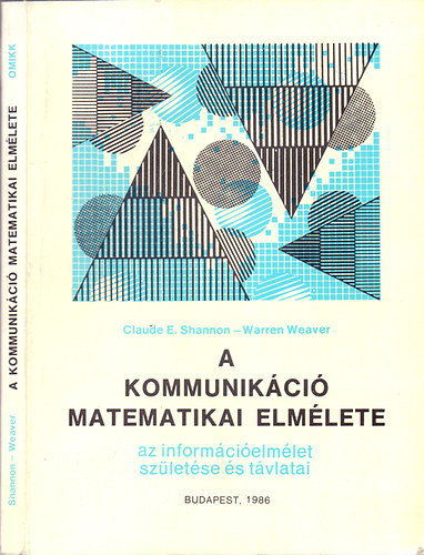 Claude E.- Weaver, Warren Shannon - A kommunikci matematikai elmlete (az informcielmlet szletse s tvlatai)