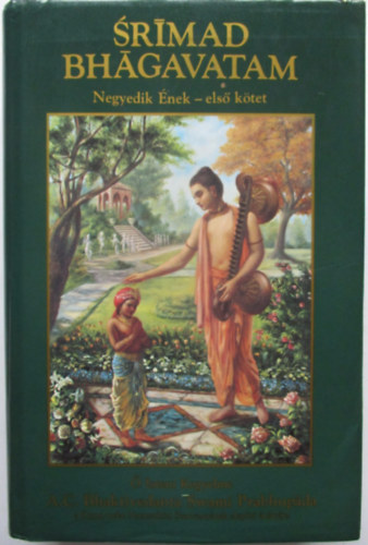 The Bhaktivedanta Book Trust - Srimad Bhagavatam - Negyedik ének - első kötet