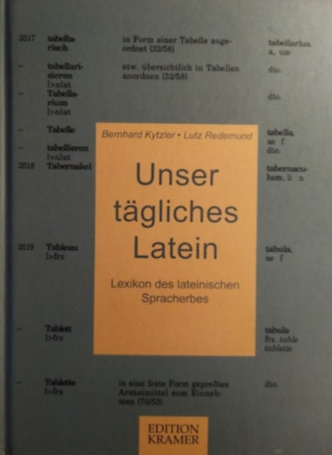 Lutz Redemund Bernhard Kytzler - Unser t�gliches Latein - Lexikon des lateinischen Spracherbes