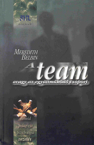 Meredith Belbin - A team avagy az egyttmkd csoport