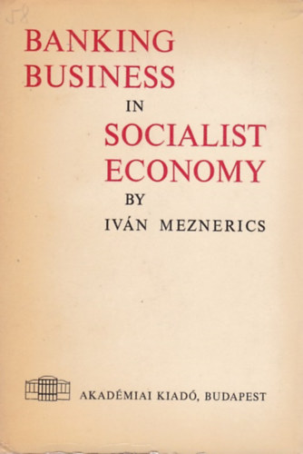 Meznerics Ivn - Banking Business in Socialist Economy