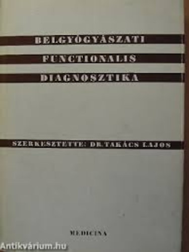 Dr. Takács Lajos (szerk.) - Belgyógyászati functionalis diagnosztika