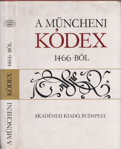 Nyri Antal (szerk.) - A Mncheni Kdex 1466-bl