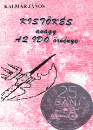 Kalm�r J�nos - Kist�k�s avagy az id� �rv�nye