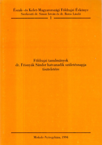 Miskolc - Fldrajzi tanulmnyok dr. Frisnyk Sndor hatvanadik szletsnapja tiz