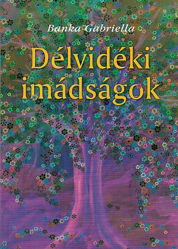 Banka gabriella - Dlvidki imdsgok - A szerz festmnyeivel