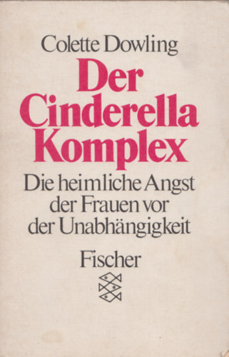 Colette Dowling - Der Cinderella-Komplex
