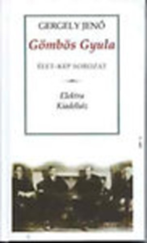 Gergely Jen� - G�mb�s Gyula - (V�zlat egy politikai �letrajzhoz) - �let-K�p sorozat