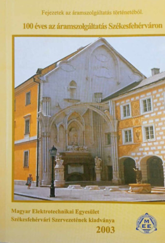 Lechner László Czifrik Imre - 100 éves az áramszolgáltatás Székesfehérváron