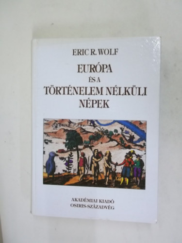 Eric R. Wolf - Eurpa s a trtnelem nlkli npek