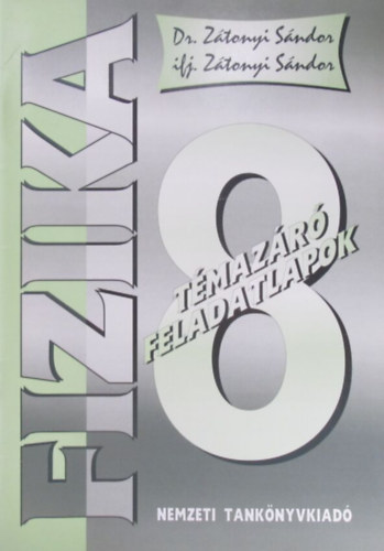 Z�tonyi S�ndor ifj.; Dr. Z�tonyi S�ndor - Fizika 8. T�maz�r� feladatlapok