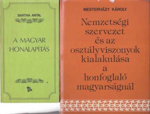 2 db magyar strtnet: A magyar honalapts + Nemzetisgi szervezet s az osztlyviszonyok kialakulsa a honfoglal magyarsgnl