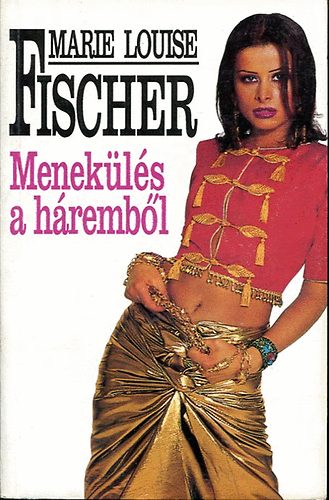 Marie Louise Fischer - Menekülés a háremből