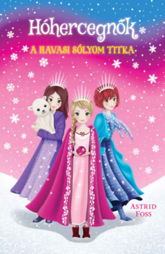 Astrid Foss - Hóhercegnők 1. - A havasi sólyom titka