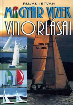 Rujk Istvn - Magyar vizek vitorlsai