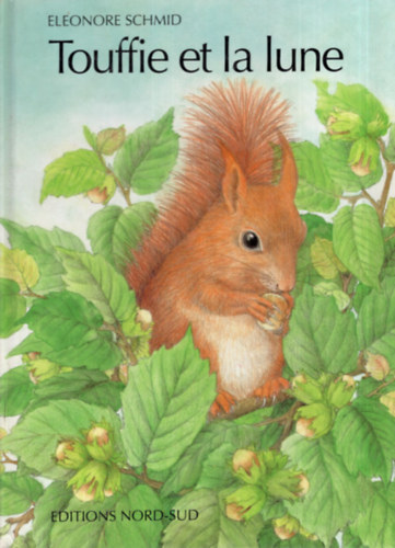 Eleonore Schmid - Touffie et la lune - francia nyelvű mókusmesék