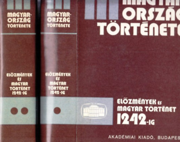 Magyarorszg trtnete: elzmnyek s magyar trtnet 1242-ig I-II.