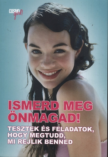 Ismerd meg önmagad! - Tesztek és feladatok, hogy megtudd, mi rejlik benned