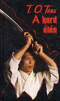 T.O. Teas - A kard élén