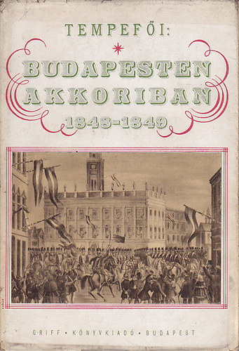 Budapesten akkoriban 1848-1849