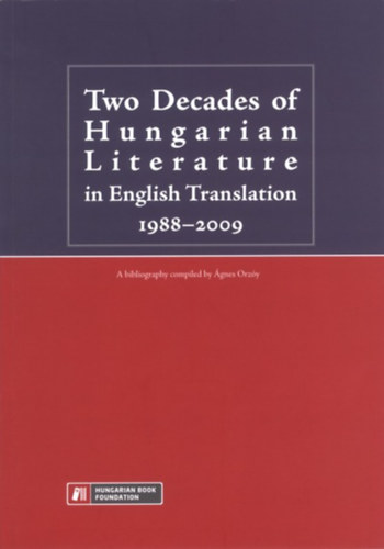 Orzy gnes - Two Decades of Hungarian Literature in English Translations 1988-2009 (A magyar irodalom kt vtizede az angol nyelv mfordtsokban - angol)