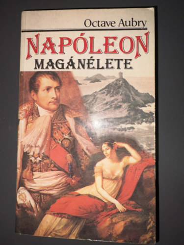 Ford.: D�ry Tibor Octave Aubry - Nap�leon mag�n�lete - �letrajzi reg�ny (Kentaur K�nyvek - Egyedi term�kfot�)