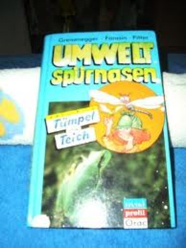 Ingrid Greisenegger,Kurt Farasin,Klaus Pitter - Umweltspürnasen Aktivbuch Tümpel und Teich