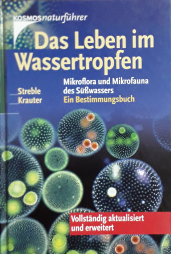 Dieter Krauter Heinz Streble - Das Leben im Wassertropfen - Mikroflora und Mikrofauna des Süßwassers