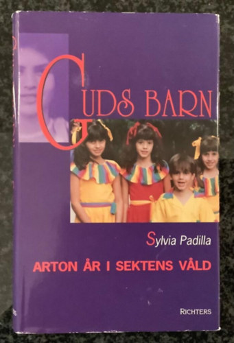 Sylvia Padilla - Guds barn - Arton ar i sektens vald (Isten gyermekei - Tizennyolc �v a szekta szor�t�s�ban)