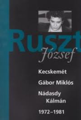 Ruszt J�zsef - Kecskem�t - G�bor Mikl�s - N�dasdy K�lm�n - 1972-1981