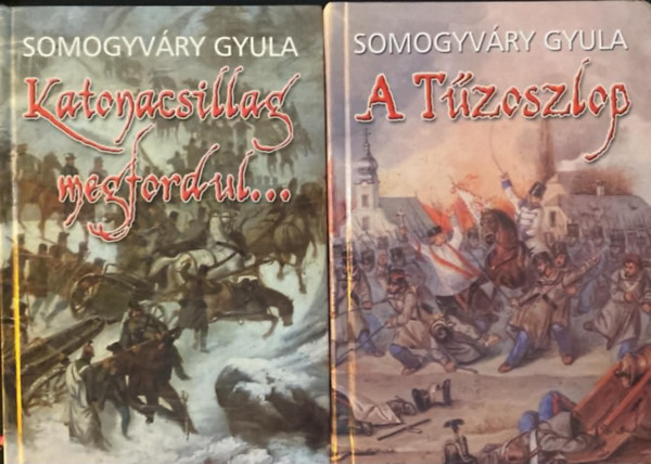 Somogyv�ry Gyula - 2 db Somogyv�ry Gyula reg�ny: Katonacsillag megfordul...,A T�zoszlop