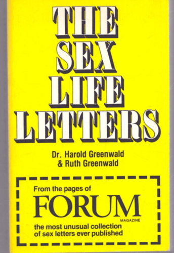 Dr. Ruth Greenwald Harold Greenwald - The sex life letters - From the pages of Forum magazine the most unusual collection of sex letters ever published