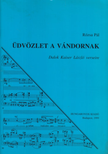 R�zsa P�l - �dv�zlet a v�ndornak Dalok Kaiser L�szl� verseire