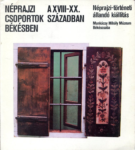 Grin Igor - Néprajzi csoportok Békésben a XVIII-XX. szaázadban