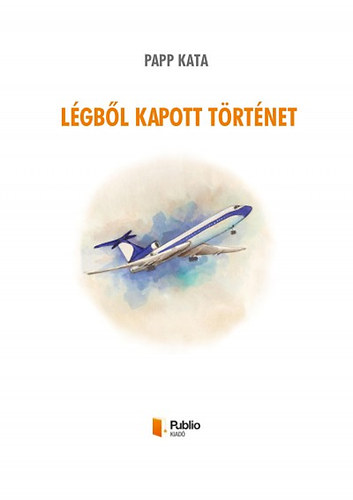 Papp Kata - Légből kapott történet