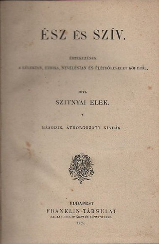 Szitnyai Elek - sz s szv - rtekezsek a llektan, nevelstan s letblcselet krbl