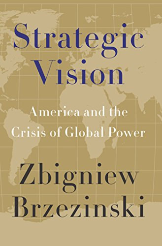 Zbigniew Brezinski - Strategic Vision - America and the Crisis of Global Power