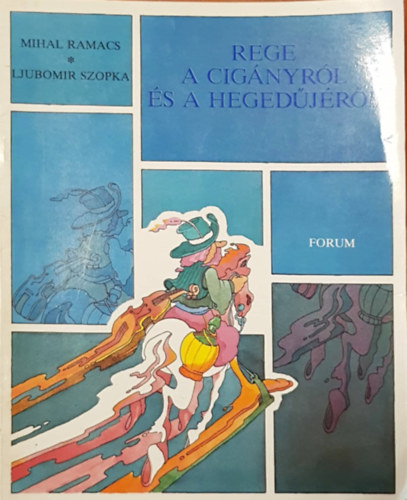 Ljubomir Szopka Mihal Ramacs - Rege a cigányról és a hegedűjéről