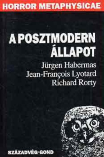 Jrgen Habermas - Jean-Francois Lyotard - Richard Rotry - A posztmodern llapot