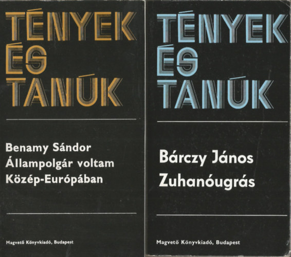 2 db T�nyek �s Tan�k, Benamy S�ndor: �llampolg�r voltam K�z�p-Eur�p�ban, B�rczy J�nos: Zuhan�ugr�s