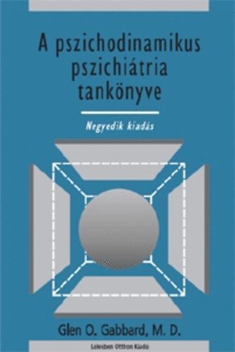 Glen O. Gabbard - A pszichodinamikus pszichitria tanknyve