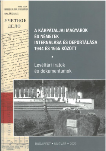A k�rp�taljai magyarok �s n�metek intern�l�sa �s deport�l�sa 1944 �s 1955 k�z�tt