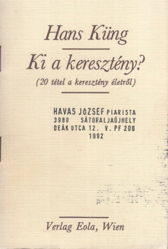 Hans K�ng - Ki a kereszt�ny? (20 t�tel a kereszt�ny �letr�l)